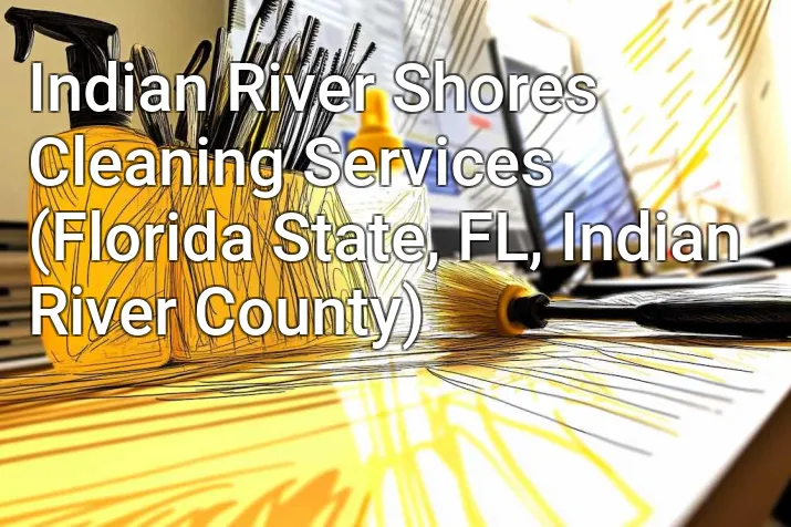 Indian River Shores Cleaning Services (Florida State, FL, Indian River County)