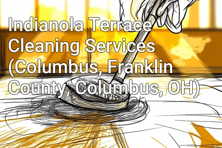 Indianola Terrace Cleaning Services (Columbus, Franklin County, Columbus, OH)