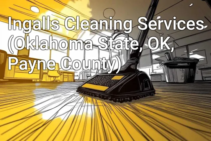 Ingalls Cleaning Services (Oklahoma State, OK, Payne County)