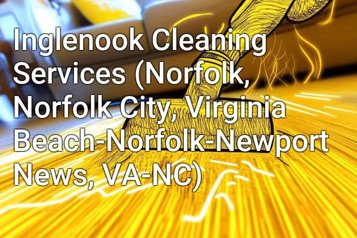 Inglenook Cleaning Services (Norfolk, Norfolk City, Virginia Beach-Norfolk-Newport News, VA-NC)