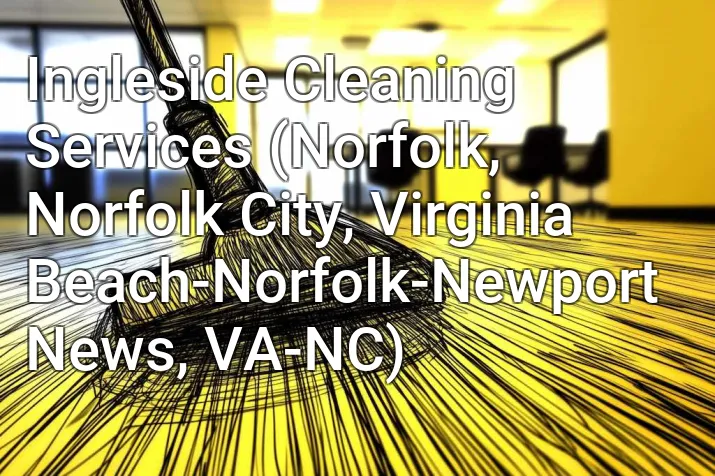 Ingleside Cleaning Services (Norfolk, Norfolk City, Virginia Beach-Norfolk-Newport News, VA-NC)