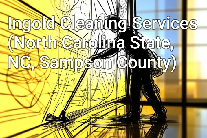 Ingold Cleaning Services (North Carolina State, NC, Sampson County)