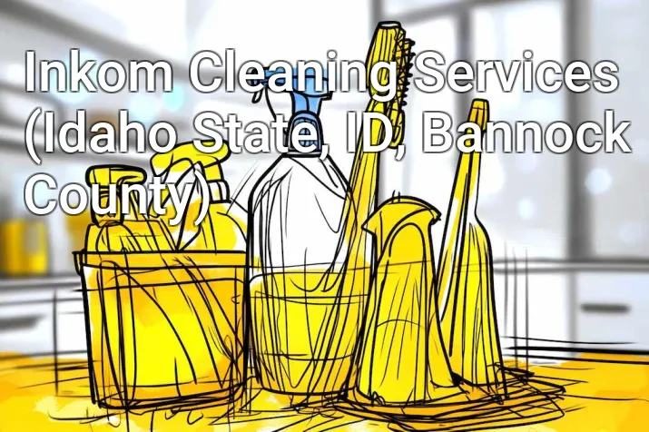 Inkom Cleaning Services (Idaho State, ID, Bannock County)