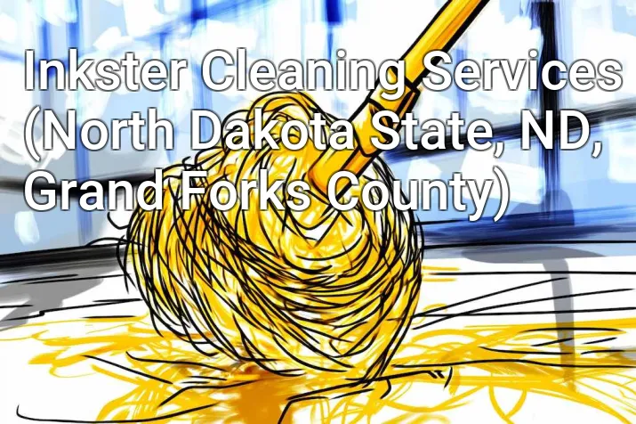 Inkster Cleaning Services (North Dakota State, ND, Grand Forks County)