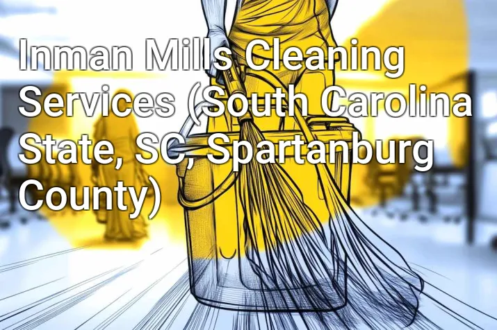 Inman Mills Cleaning Services (South Carolina State, SC, Spartanburg County)