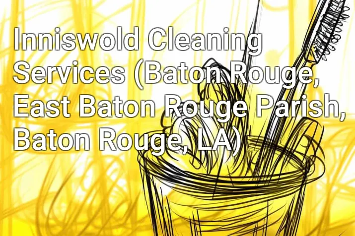 Inniswold Cleaning Services (Baton Rouge, East Baton Rouge Parish, Baton Rouge, LA)