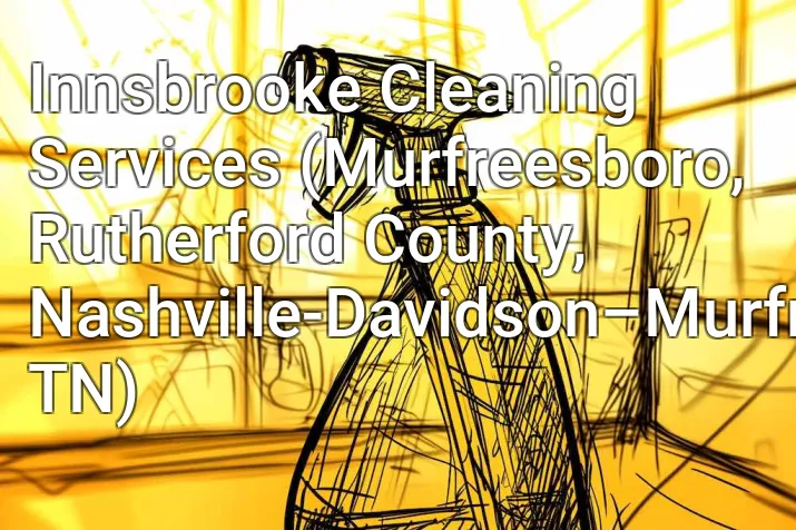 Innsbrooke Cleaning Services (Murfreesboro, Rutherford County, Nashville-Davidson–Murfreesboro–Franklin, TN)
