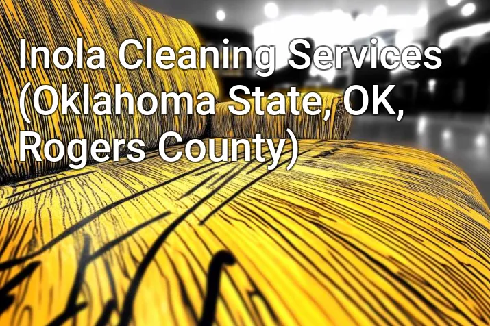 Inola Cleaning Services (Oklahoma State, OK, Rogers County)