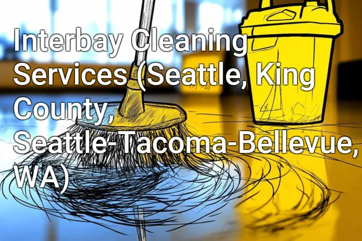 Interbay Cleaning Services (Seattle, King County, Seattle-Tacoma-Bellevue, WA)