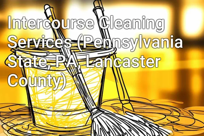Intercourse Cleaning Services (Pennsylvania State, PA, Lancaster County)