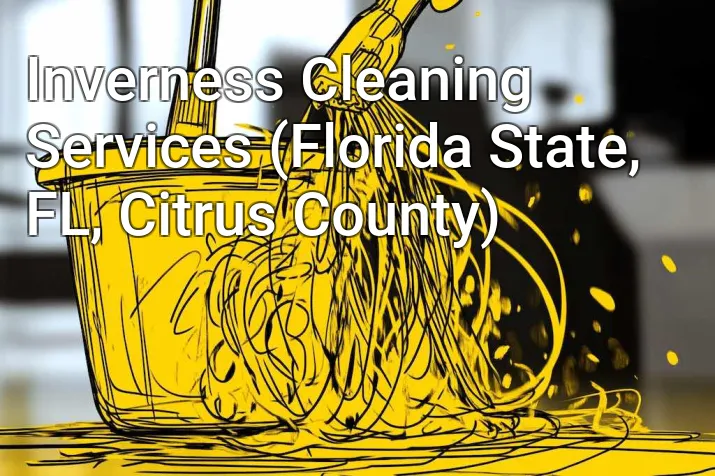 Inverness Cleaning Services (Florida State, FL, Citrus County)