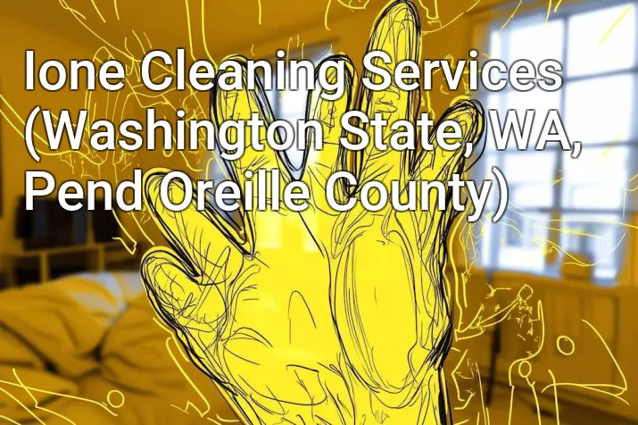 Ione Cleaning Services (Washington State, WA, Pend Oreille County)