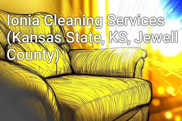 Ionia Cleaning Services (Kansas State, KS, Jewell County)
