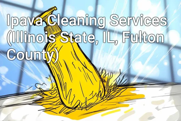 Ipava Cleaning Services (Illinois State, IL, Fulton County)