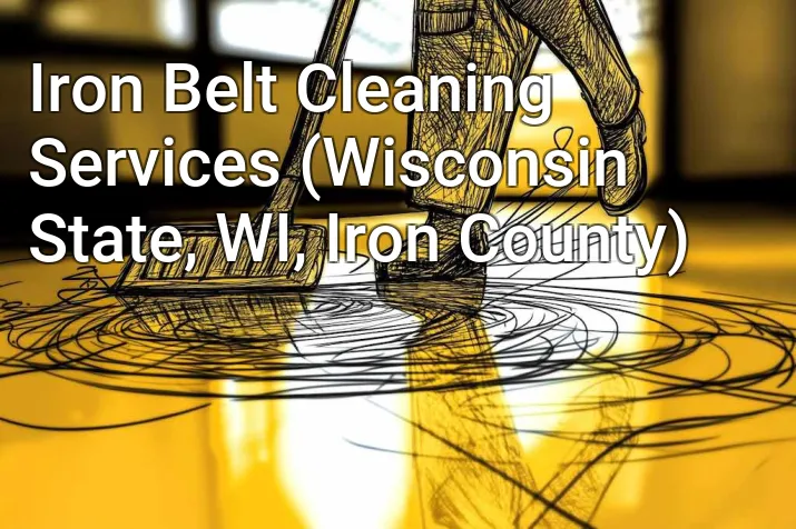 Iron Belt Cleaning Services (Wisconsin State, WI, Iron County)
