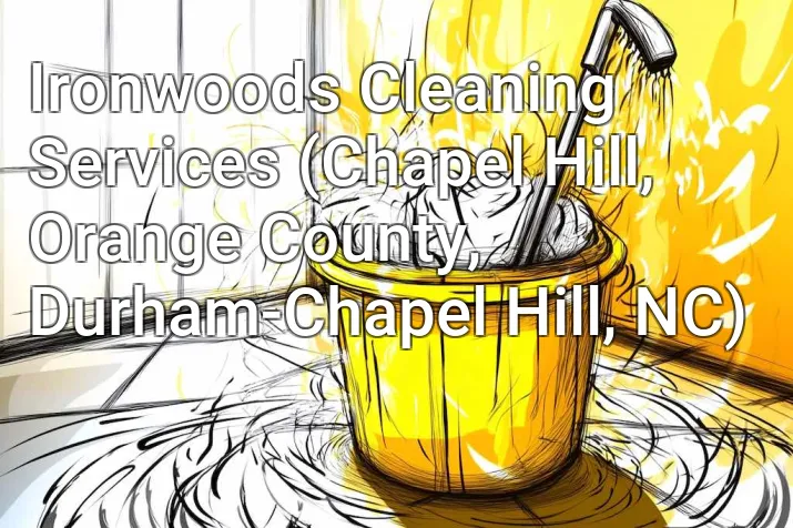 Ironwoods Cleaning Services (Chapel Hill, Orange County, Durham-Chapel Hill, NC)