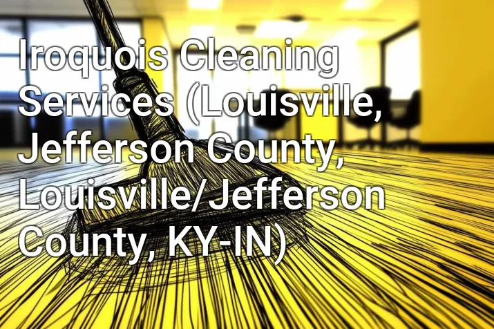 Iroquois Cleaning Services (Louisville, Jefferson County, Louisville/Jefferson County, KY-IN)