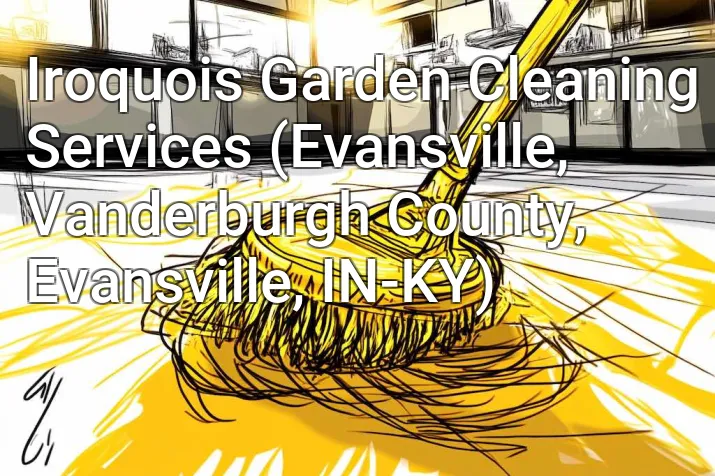 Iroquois Garden Cleaning Services (Evansville, Vanderburgh County, Evansville, IN-KY)