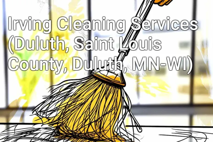 Irving Cleaning Services (Duluth, Saint Louis County, Duluth, MN-WI)