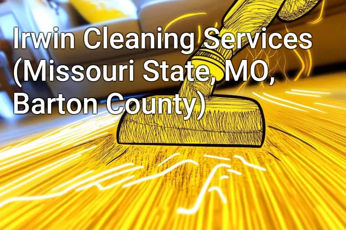Irwin Cleaning Services (Missouri State, MO, Barton County)