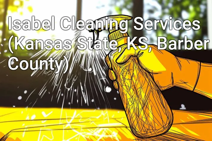 Isabel Cleaning Services (Kansas State, KS, Barber County)