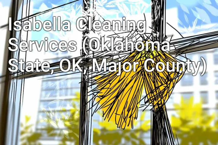 Isabella Cleaning Services (Oklahoma State, OK, Major County)