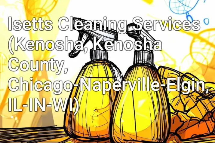 Isetts Cleaning Services (Kenosha, Kenosha County, Chicago-Naperville-Elgin, IL-IN-WI)