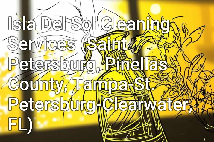 Isla Del Sol Cleaning Services (Saint Petersburg, Pinellas County, Tampa-St. Petersburg-Clearwater, FL)