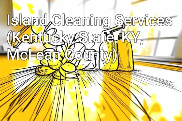 Island Cleaning Services (Kentucky State, KY, McLean County)