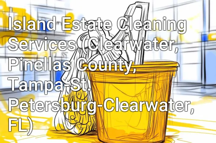 Island Estate Cleaning Services (Clearwater, Pinellas County, Tampa-St. Petersburg-Clearwater, FL)