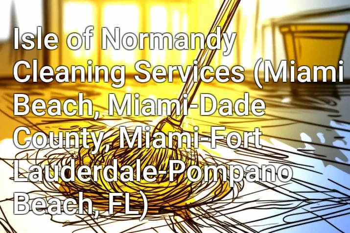 Isle of Normandy Cleaning Services (Miami Beach, Miami-Dade County, Miami-Fort Lauderdale-Pompano Beach, FL)