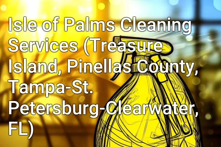 Isle of Palms Cleaning Services (Treasure Island, Pinellas County, Tampa-St. Petersburg-Clearwater, FL)