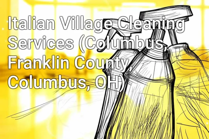 Italian Village Cleaning Services (Columbus, Franklin County, Columbus, OH)