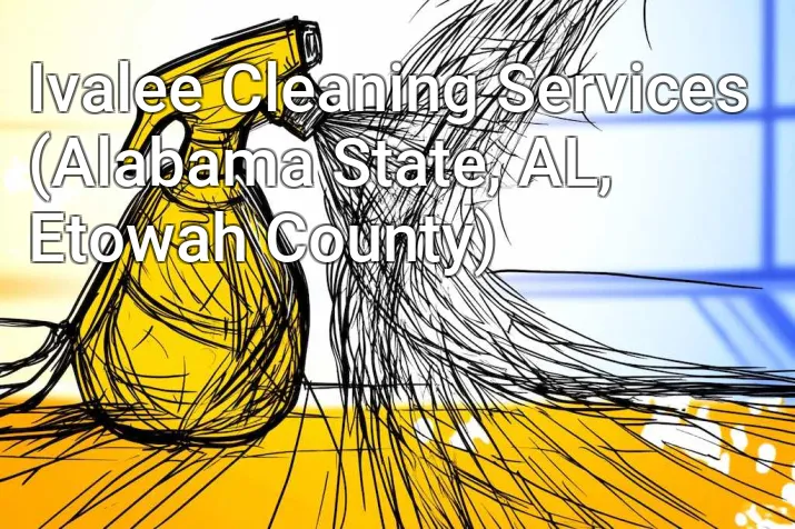 Ivalee Cleaning Services (Alabama State, AL, Etowah County)