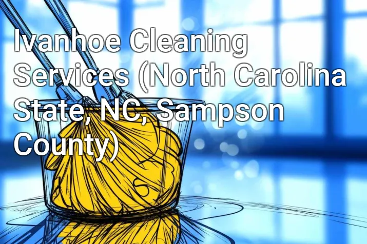 Ivanhoe Cleaning Services (North Carolina State, NC, Sampson County)