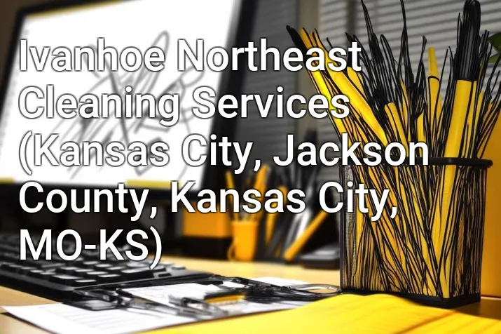 Ivanhoe Northeast Cleaning Services (Kansas City, Jackson County, Kansas City, MO-KS)