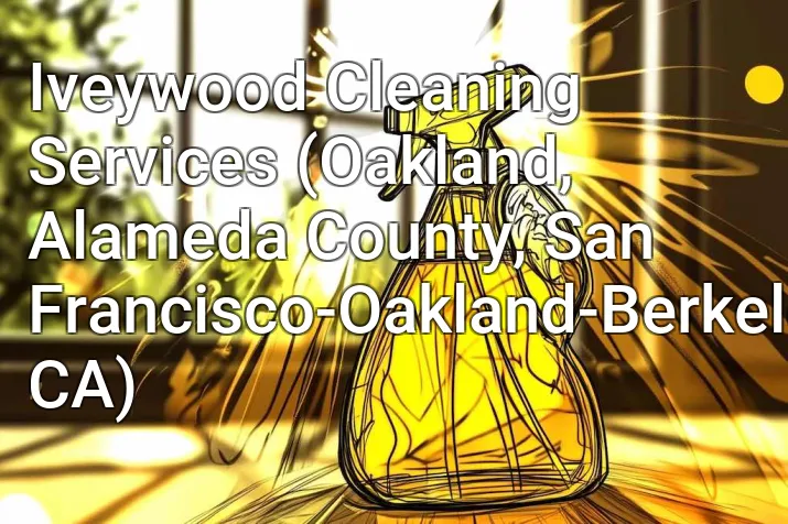 Iveywood Cleaning Services (Oakland, Alameda County, San Francisco-Oakland-Berkeley, CA)