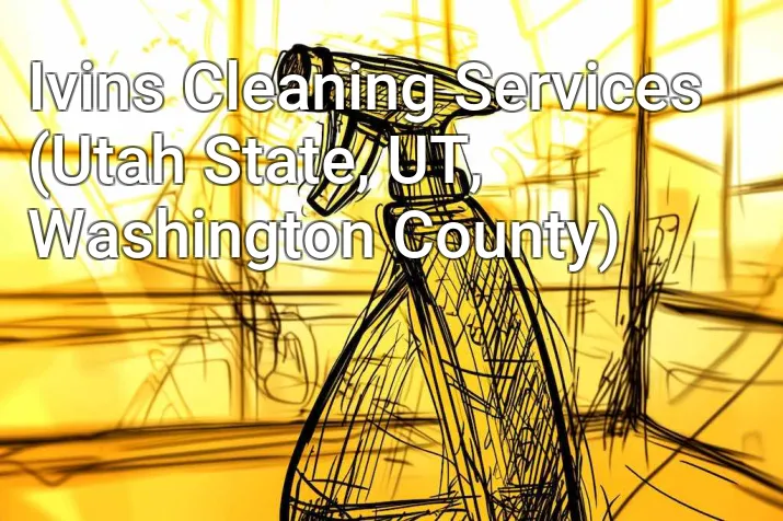 Ivins Cleaning Services (Utah State, UT, Washington County)