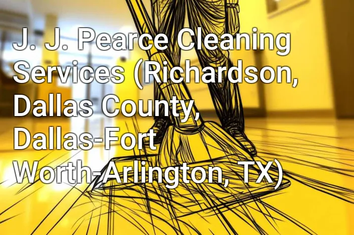 J. J. Pearce Cleaning Services (Richardson, Dallas County, Dallas-Fort Worth-Arlington, TX)