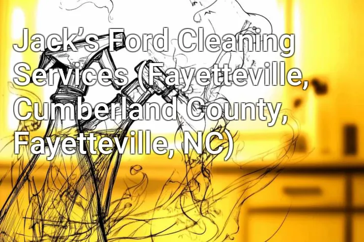Jack’s Ford Cleaning Services (Fayetteville, Cumberland County, Fayetteville, NC)