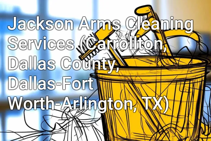 Jackson Arms Cleaning Services (Carrollton, Dallas County, Dallas-Fort Worth-Arlington, TX)
