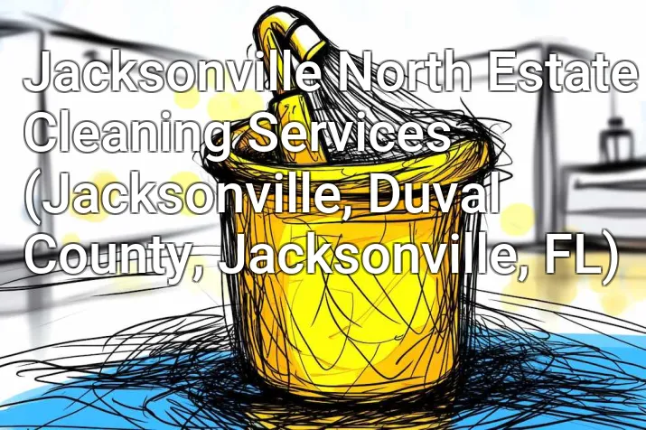 Jacksonville North Estate Cleaning Services (Jacksonville, Duval County, Jacksonville, FL)