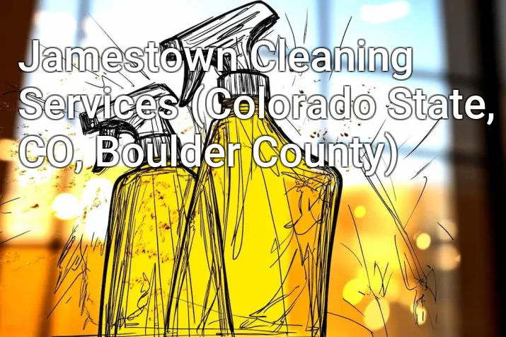 Jamestown Cleaning Services (Colorado State, CO, Boulder County)