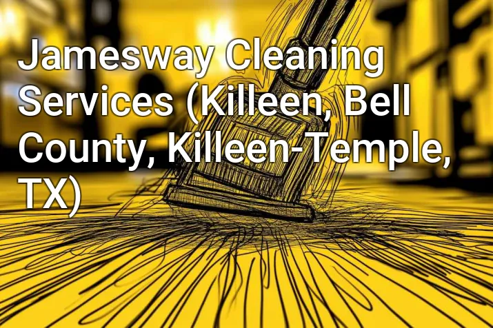 Jamesway Cleaning Services (Killeen, Bell County, Killeen-Temple, TX)