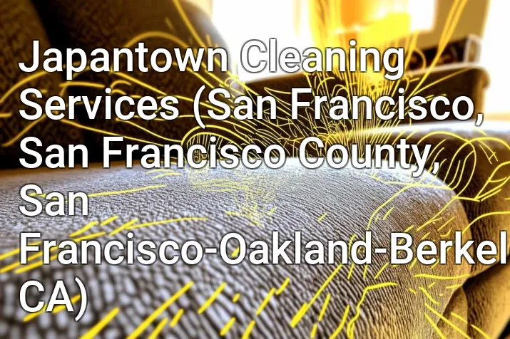 Japantown Cleaning Services (San Francisco, San Francisco County, San Francisco-Oakland-Berkeley, CA)