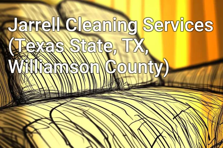 Jarrell Cleaning Services (Texas State, TX, Williamson County)