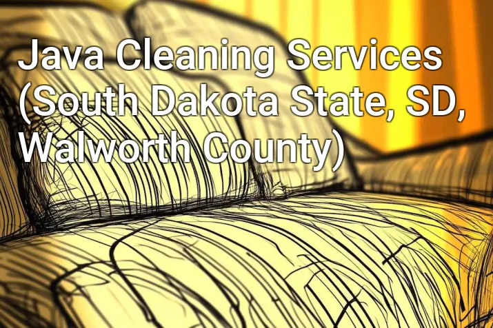 Java Cleaning Services (South Dakota State, SD, Walworth County)