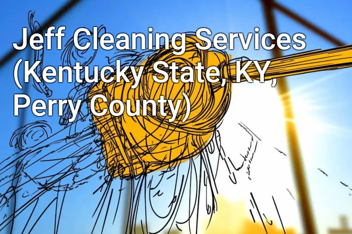 Jeff Cleaning Services (Kentucky State, KY, Perry County)