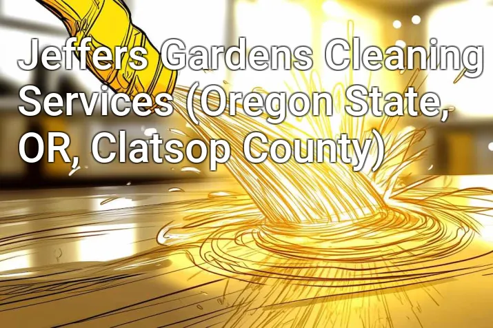 Jeffers Gardens Cleaning Services (Oregon State, OR, Clatsop County)