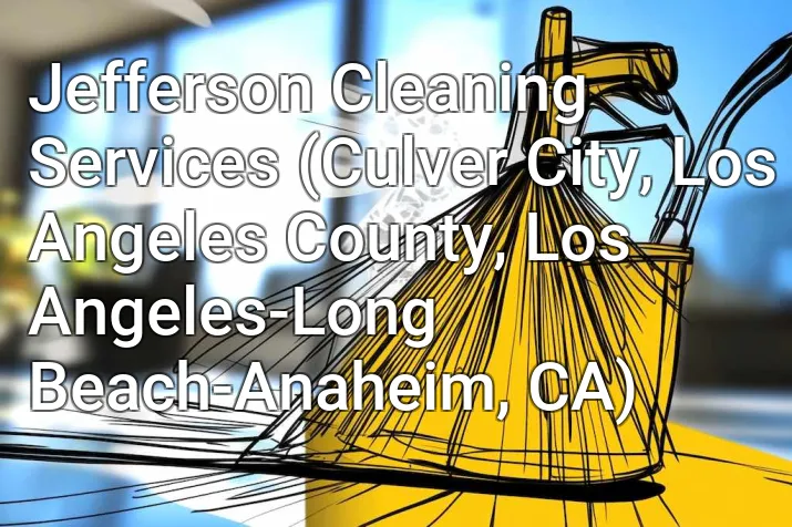 Jefferson Cleaning Services (Culver City, Los Angeles County, Los Angeles-Long Beach-Anaheim, CA)
